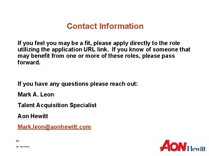 Contact Information If you feel you may be a fit, please apply directly to