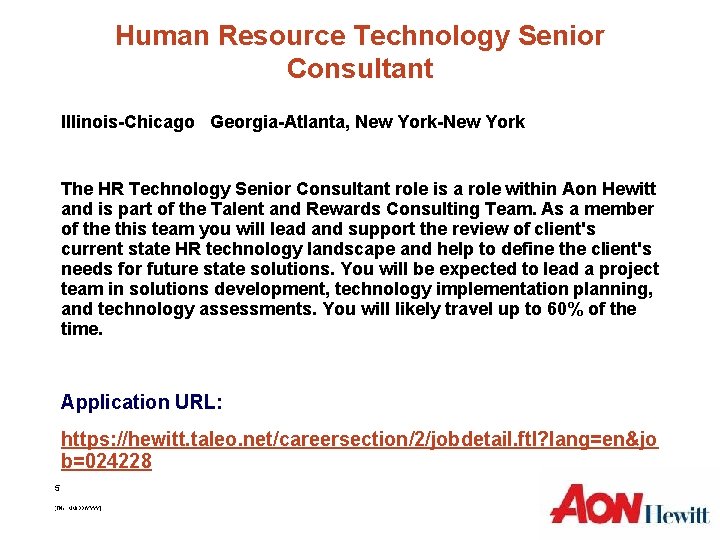 Human Resource Technology Senior Consultant Illinois-Chicago Georgia-Atlanta, New York-New York The HR Technology Senior