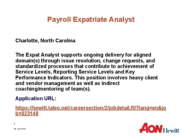 Payroll Expatriate Analyst Charlotte, North Carolina The Expat Analyst supports ongoing delivery for aligned