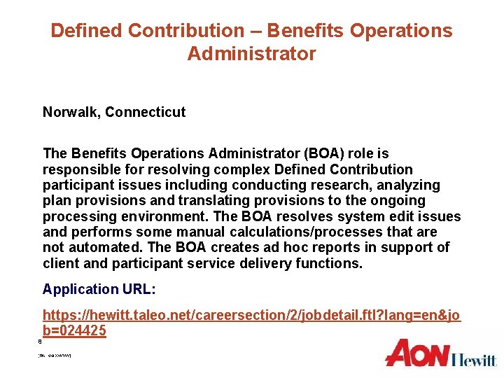 Defined Contribution – Benefits Operations Administrator Norwalk, Connecticut The Benefits Operations Administrator (BOA) role