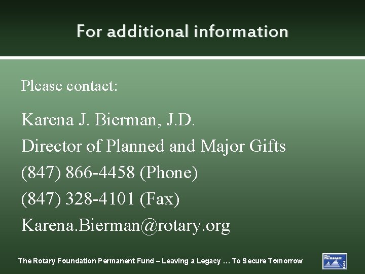For additional information Please contact: Karena J. Bierman, J. D. Director of Planned and
