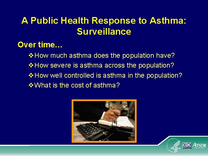 A Public Health Response to Asthma: Surveillance Over time… v. How much asthma does