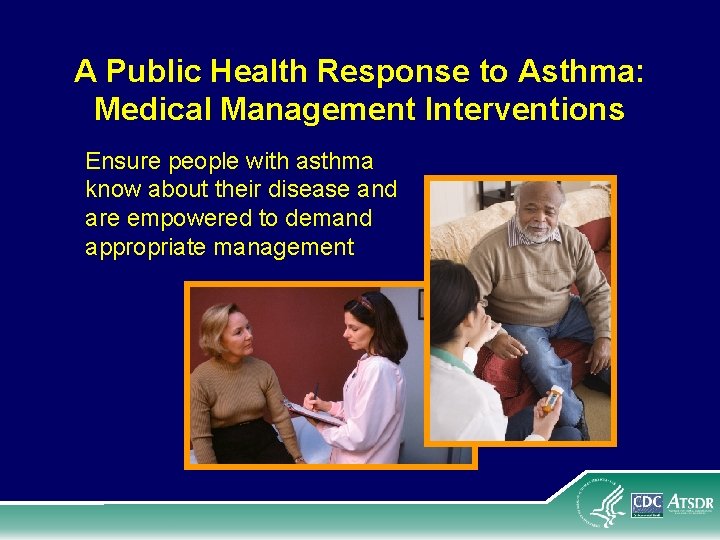 A Public Health Response to Asthma: Medical Management Interventions Ensure people with asthma know
