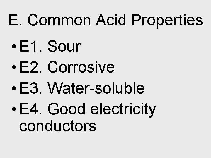 E. Common Acid Properties • E 1. Sour • E 2. Corrosive • E