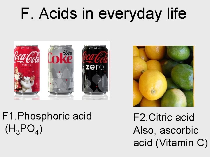 F. Acids in everyday life F 1. Phosphoric acid (H 3 PO 4) F