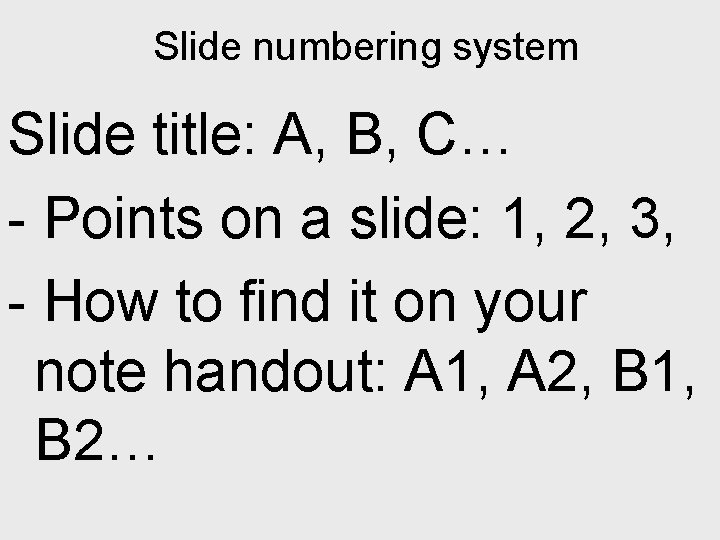 Slide numbering system Slide title: A, B, C… - Points on a slide: 1,