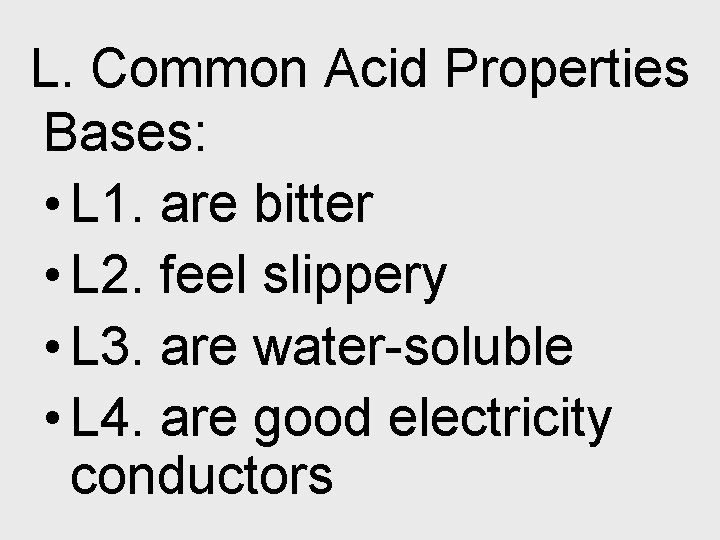 L. Common Acid Properties Bases: • L 1. are bitter • L 2. feel
