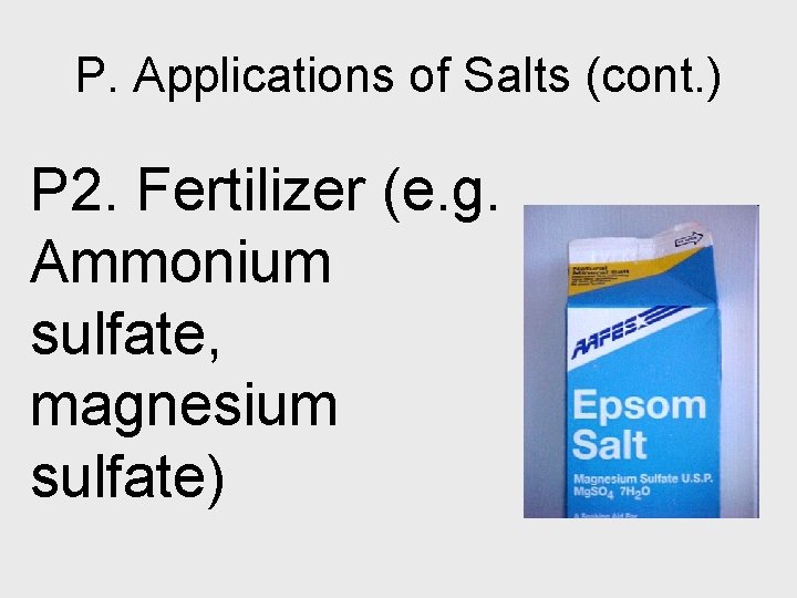 P. Applications of Salts (cont. ) P 2. Fertilizer (e. g. Ammonium sulfate, magnesium