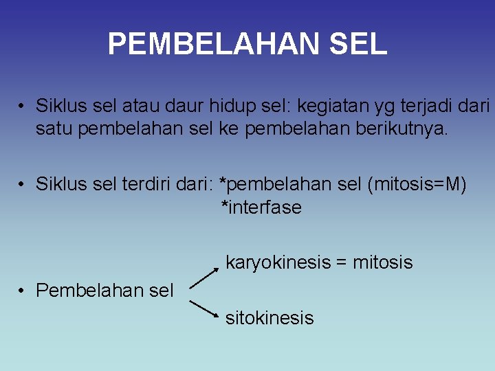 PEMBELAHAN SEL • Siklus sel atau daur hidup sel: kegiatan yg terjadi dari satu