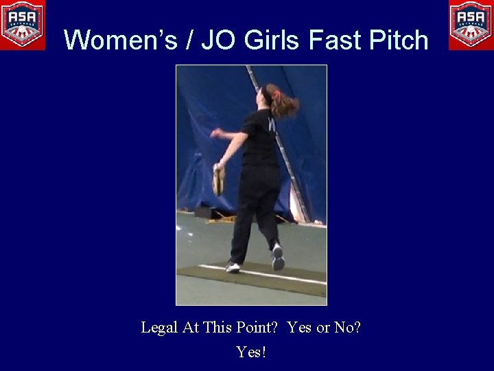 Women’s / JO Girls Fast Pitch Legal At This Point? Yes or No? Yes!