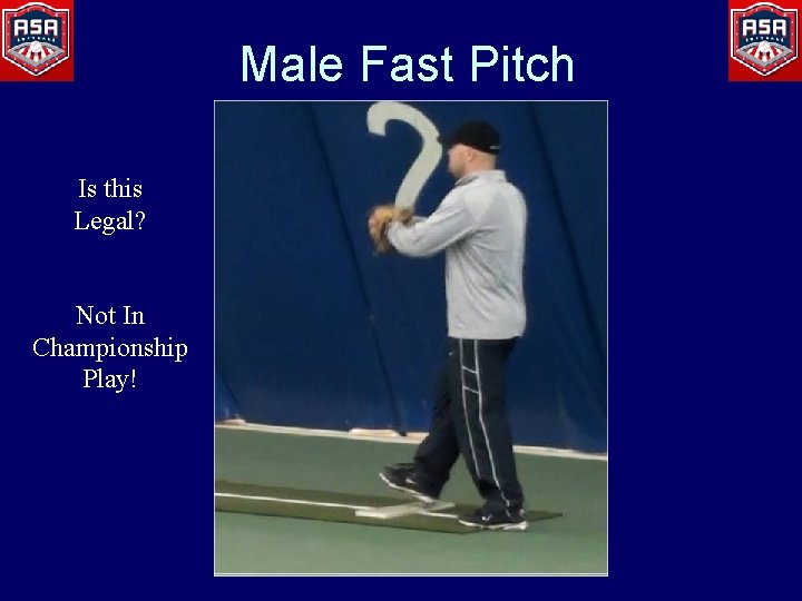 Male Fast Pitch Is this Legal? Not In Championship Play! 