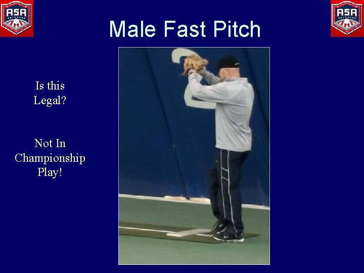 Male Fast Pitch Is this Legal? Not In Championship Play! 