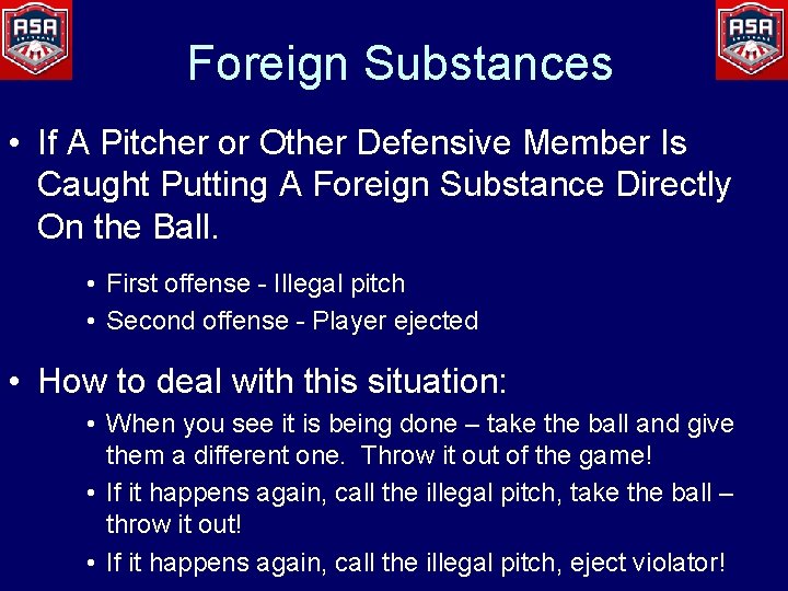 Foreign Substances • If A Pitcher or Other Defensive Member Is Caught Putting A