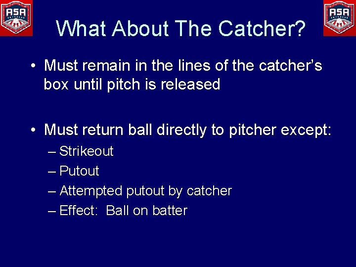 What About The Catcher? • Must remain in the lines of the catcher’s box