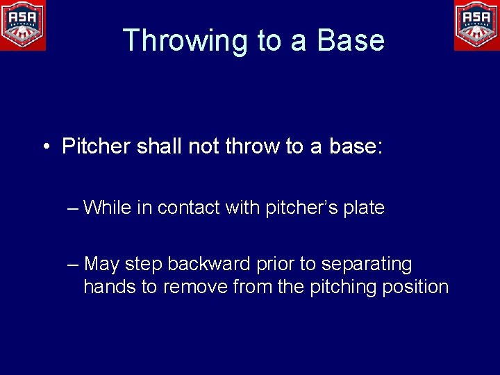 Throwing to a Base • Pitcher shall not throw to a base: – While