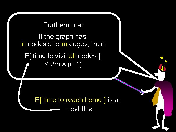 Furthermore: If the graph has n nodes and m edges, then E[ time to