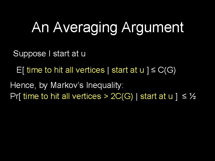 An Averaging Argument Suppose I start at u E[ time to hit all vertices