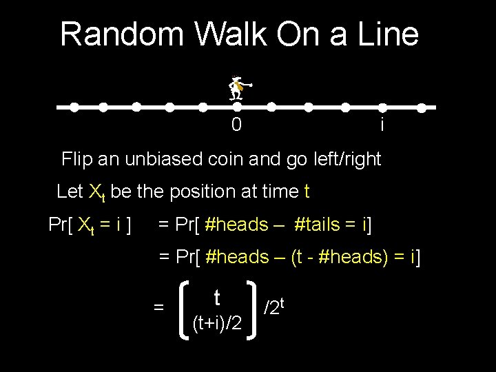 Random Walk On a Line 0 i Flip an unbiased coin and go left/right