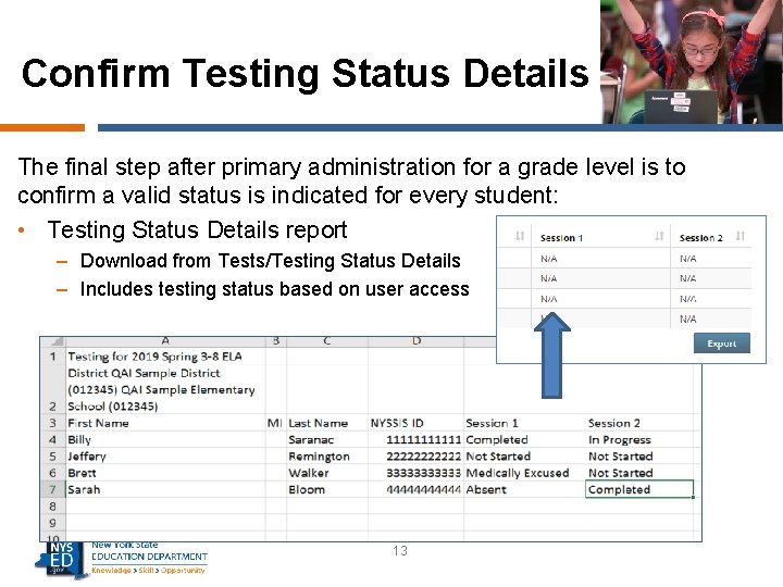 Confirm Testing Status Details The final step after primary administration for a grade level
