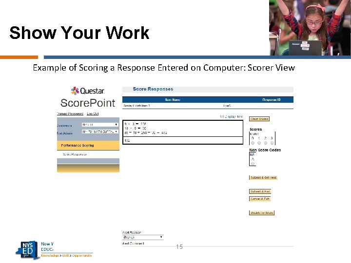 Show Your Work Example of Scoring a Response Entered on Computer: Scorer View 15