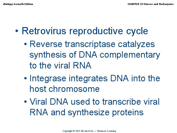 Biology, Seventh Edition CHAPTER 23 Viruses and Prokaryotes • Retrovirus reproductive cycle • Reverse