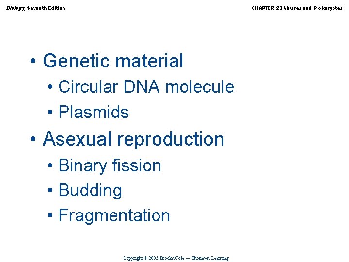 Biology, Seventh Edition CHAPTER 23 Viruses and Prokaryotes • Genetic material • Circular DNA
