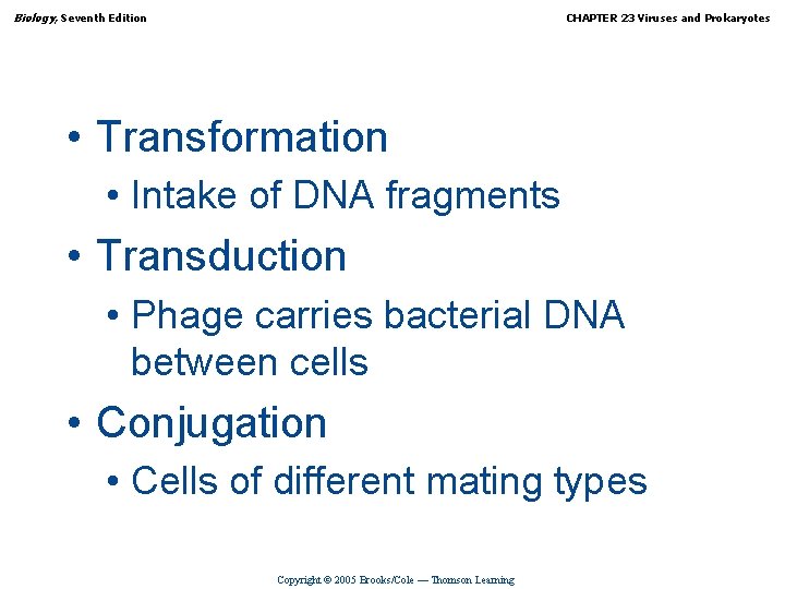 Biology, Seventh Edition CHAPTER 23 Viruses and Prokaryotes • Transformation • Intake of DNA