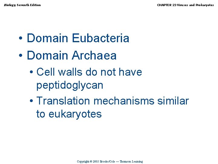 Biology, Seventh Edition CHAPTER 23 Viruses and Prokaryotes • Domain Eubacteria • Domain Archaea