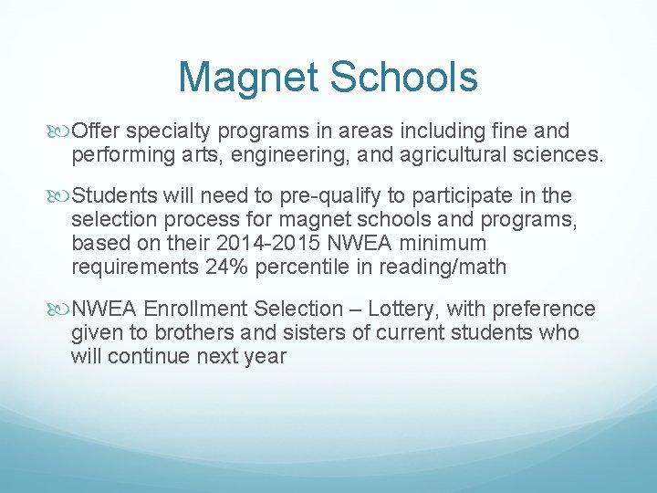 Magnet Schools Offer specialty programs in areas including fine and performing arts, engineering, and