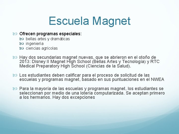 Escuela Magnet Ofrecen programas especiales: bellas artes y dramáticas ingeniería ciencias agrícolas Hay dos