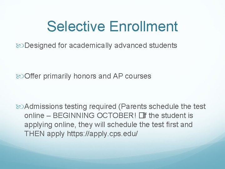 Selective Enrollment Designed for academically advanced students Offer primarily honors and AP courses Admissions