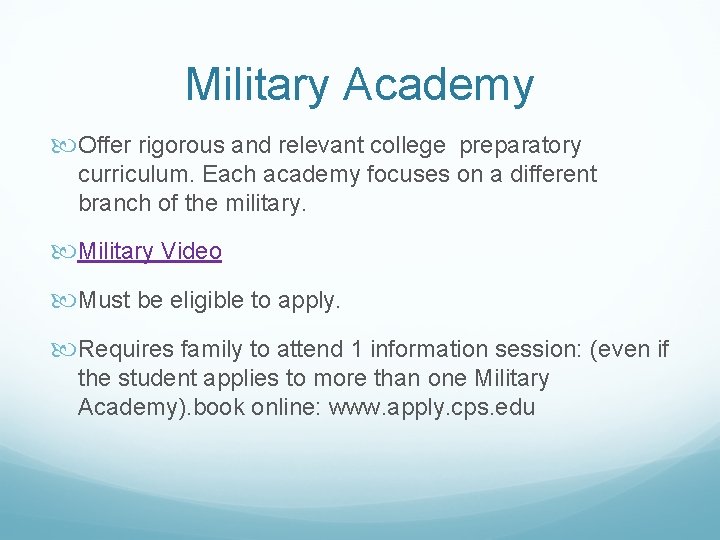 Military Academy Offer rigorous and relevant college preparatory curriculum. Each academy focuses on a