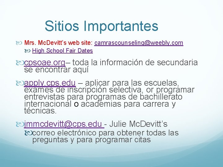 Sitios Importantes Mrs. Mc. Devitt’s web site: camrascounseling@weebly. com High School Fair Dates cpsoae.