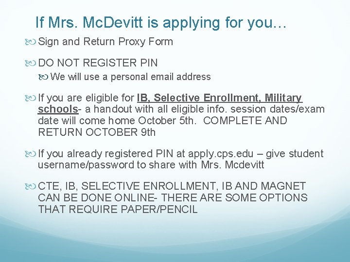 If Mrs. Mc. Devitt is applying for you… Sign and Return Proxy Form DO