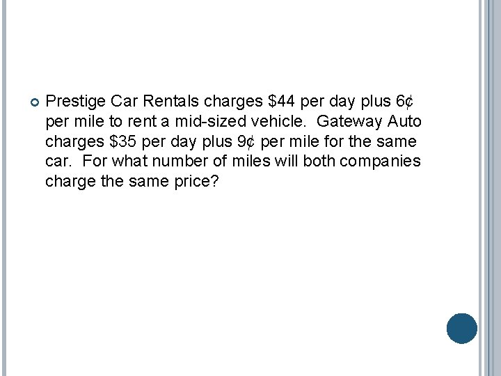  Prestige Car Rentals charges $44 per day plus 6¢ per mile to rent
