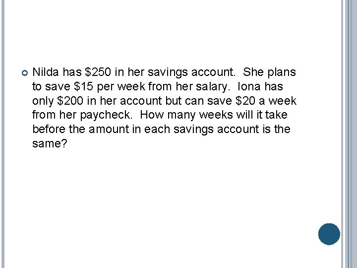  Nilda has $250 in her savings account. She plans to save $15 per