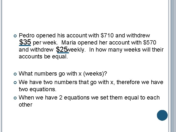  Pedro opened his account with $710 and withdrew $35 per week. Maria opened