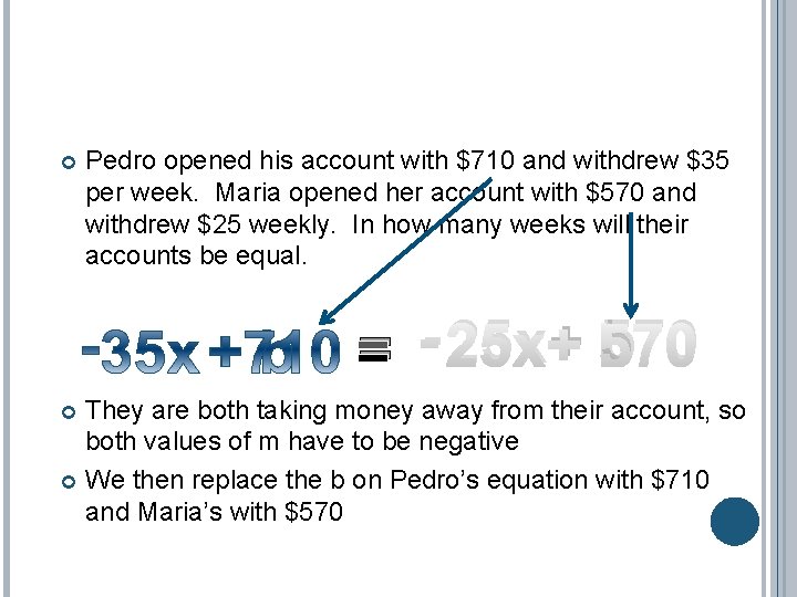  Pedro opened his account with $710 and withdrew $35 per week. Maria opened