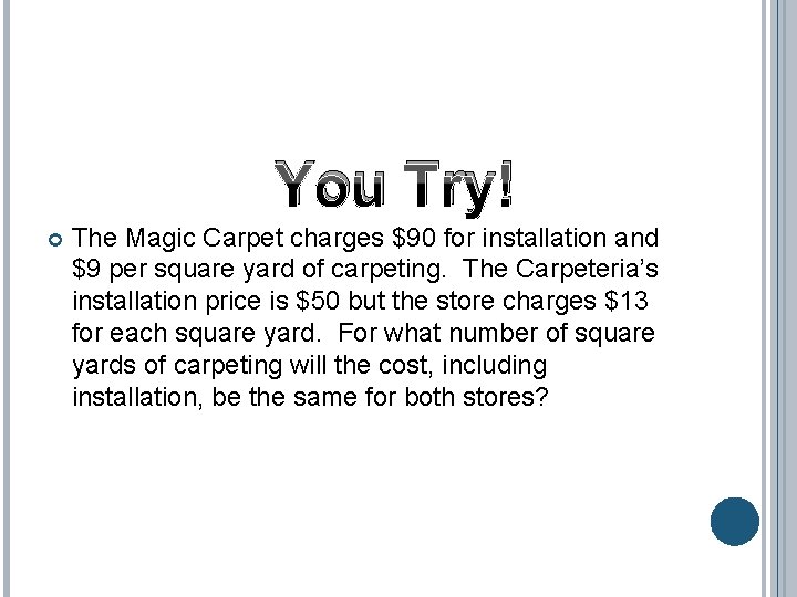 You Try! The Magic Carpet charges $90 for installation and $9 per square yard