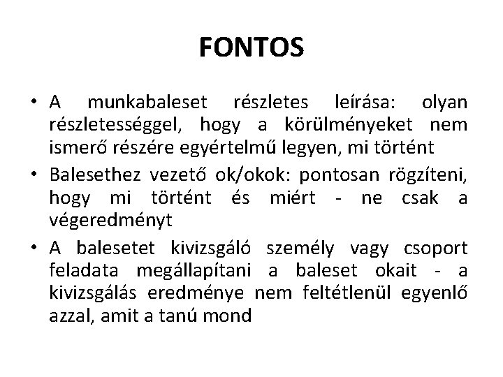 FONTOS • A munkabaleset részletes leírása: olyan részletességgel, hogy a körülményeket nem ismerő részére