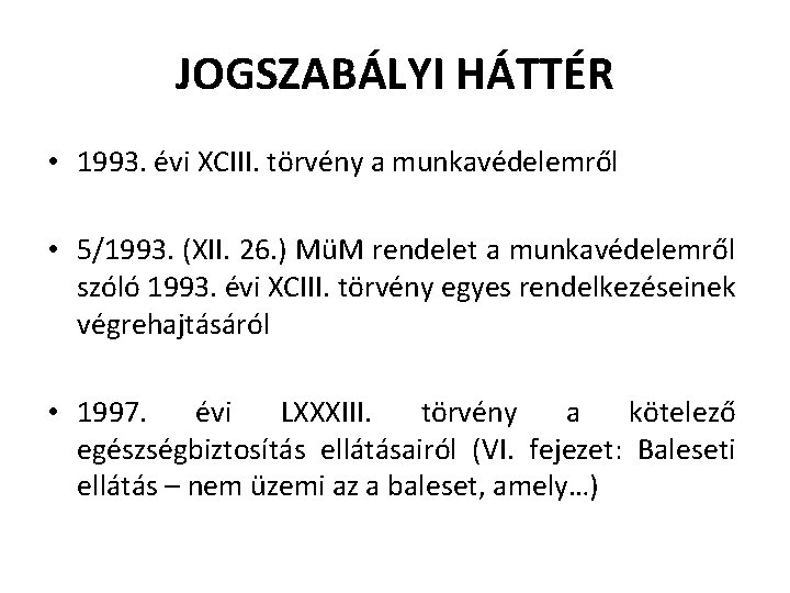 JOGSZABÁLYI HÁTTÉR • 1993. évi XCIII. törvény a munkavédelemről • 5/1993. (XII. 26. )