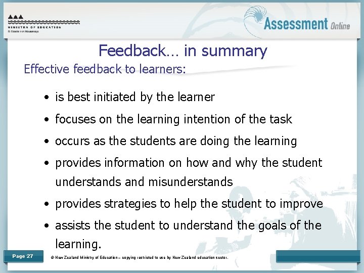 Feedback… in summary Effective feedback to learners: • is best initiated by the learner
