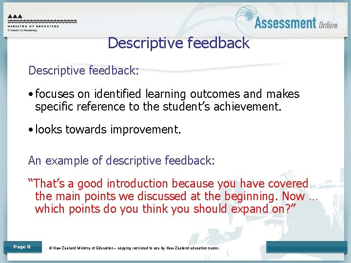 Descriptive feedback: • focuses on identified learning outcomes and makes specific reference to the