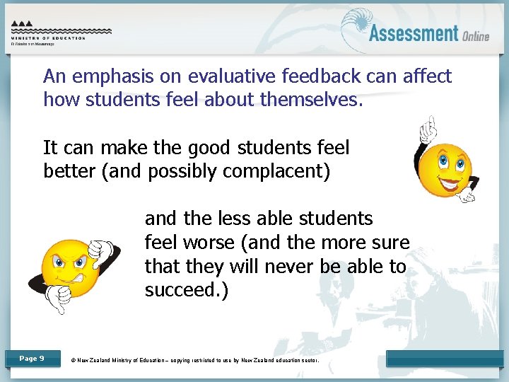 An emphasis on evaluative feedback can affect how students feel about themselves. It can