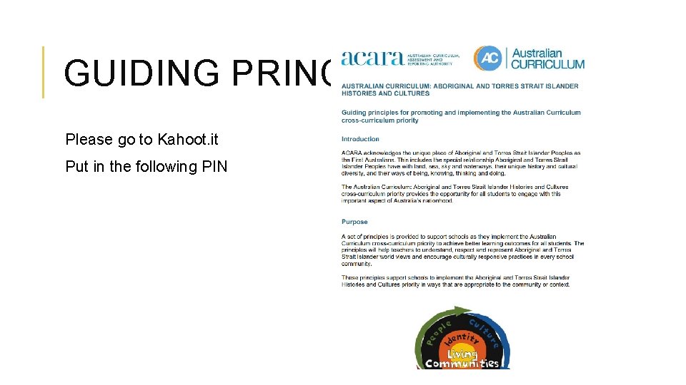 GUIDING PRINCIPLES Please go to Kahoot. it Put in the following PIN 