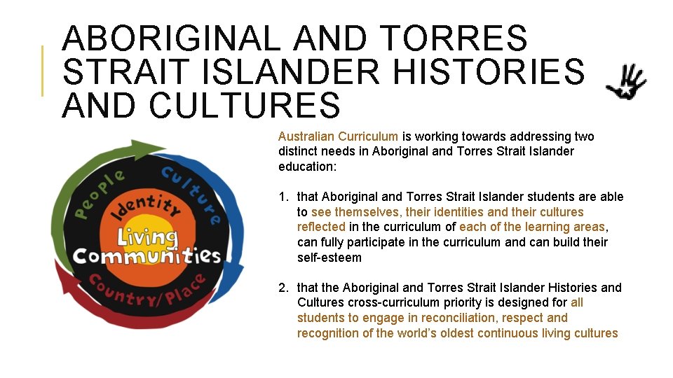 ABORIGINAL AND TORRES STRAIT ISLANDER HISTORIES AND CULTURES Australian Curriculum is working towards addressing