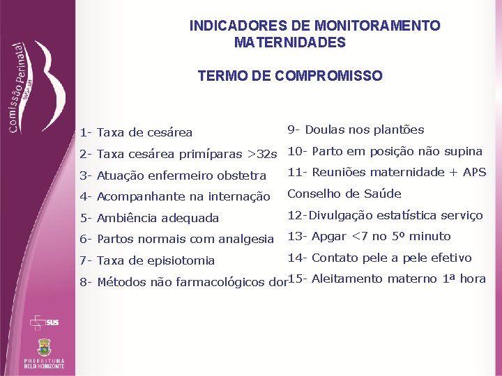INDICADORES DE MONITORAMENTO MATERNIDADES TERMO DE COMPROMISSO 1 - Taxa de cesárea 9 -