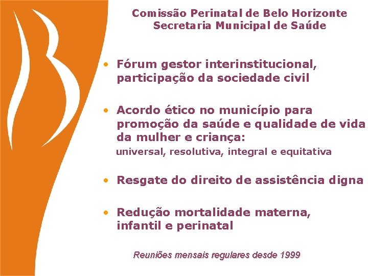 Comissão Perinatal de Belo Horizonte Secretaria Municipal de Saúde • Fórum gestor interinstitucional, participação