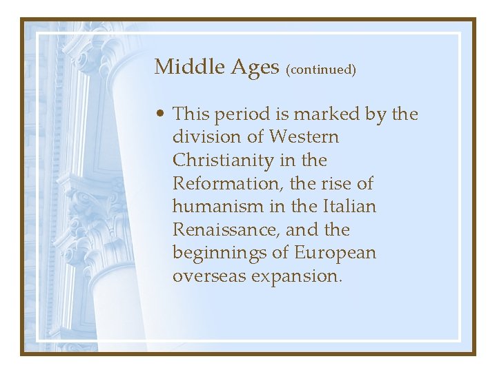 Middle Ages (continued) • This period is marked by the division of Western Christianity