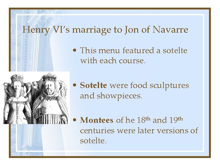 Henry VI’s marriage to Jon of Navarre • This menu featured a sotelte with